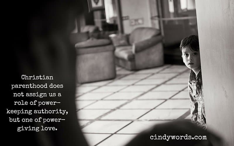 Christian parenthood does not assign us a role of power-keeping authority, but one of power-giving love.
